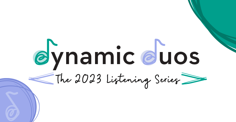 Dynamic Duos the 2023 listening series